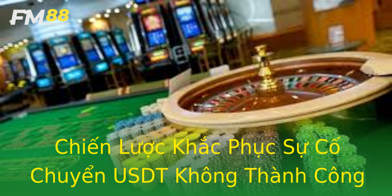 Chiến Lược Khắc Phục Sự Cố Chuyển USDT Không Thành Công Chiến Lược Khắc Phục Sự Cố Chuyển USDT Không Thành Công