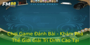 Choi Game Anh Bai Kham Pha The Gioi Giai Tri Inh Cao Tai Fm88