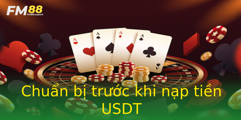 Chuẩn bị trước khi nạp tiền USDT Chuẩn bị trước khi nạp tiền USDT