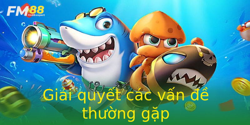 Giải quyết các vấn đề thường gặp Giải quyết các vấn đề thường gặp