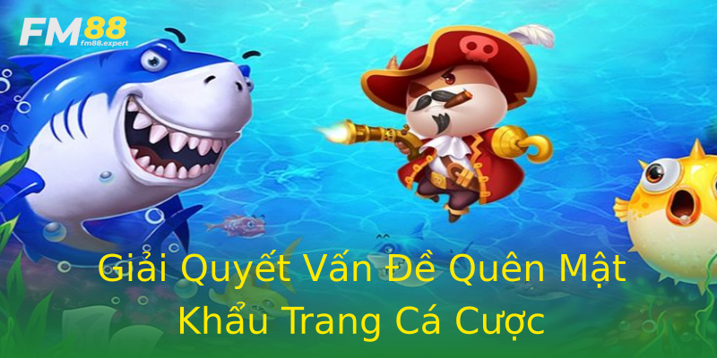 Giải Quyết Vấn Đề Quên Mật Khẩu Trang Cá Cược Giải Quyết Vấn Đề Quên Mật Khẩu Trang Cá Cược