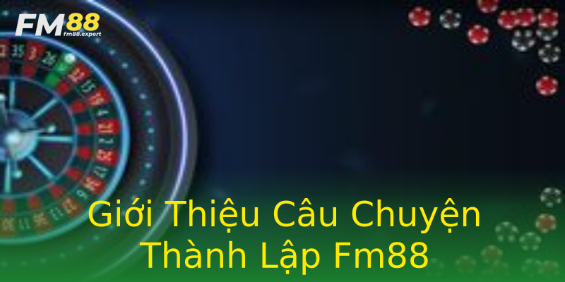 Giới Thiệu Câu Chuyện Thành Lập Fm88 Giới Thiệu Câu Chuyện Thành Lập Fm88