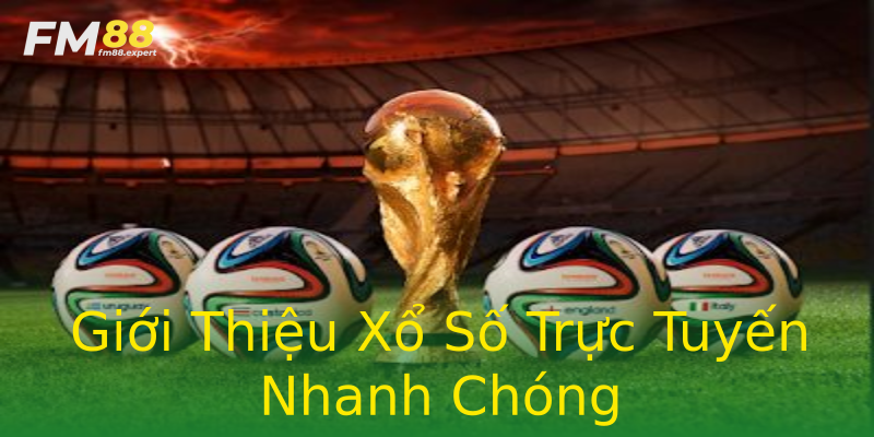 Giới Thiệu Xổ Số Trực Tuyến Nhanh Chóng Giới Thiệu Xổ Số Trực Tuyến Nhanh Chóng