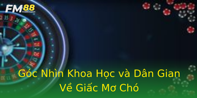 Góc Nhìn Khoa Học và Dân Gian Về Giấc Mơ Chó Góc Nhìn Khoa Học và Dân Gian Về Giấc Mơ Chó