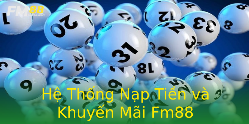 Hệ Thống Nạp Tiền và Khuyến Mãi Fm88 Hệ Thống Nạp Tiền và Khuyến Mãi Fm88