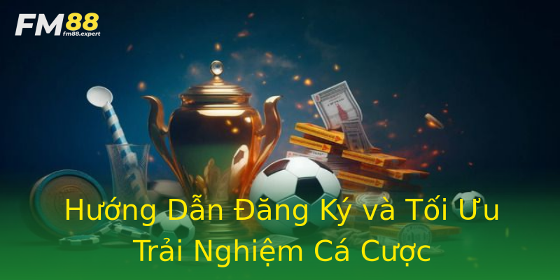 Hướng Dẫn Đăng Ký và Tối Ưu Trải Nghiệm Cá Cược Hướng Dẫn Đăng Ký và Tối Ưu Trải Nghiệm Cá Cược
