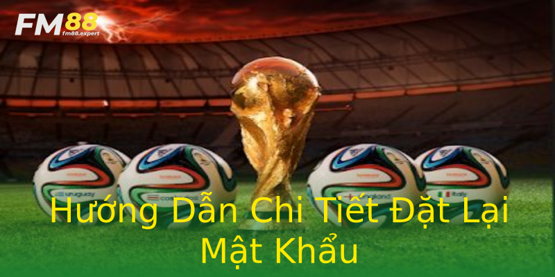Hướng Dẫn Chi Tiết Đặt Lại Mật Khẩu Hướng Dẫn Chi Tiết Đặt Lại Mật Khẩu