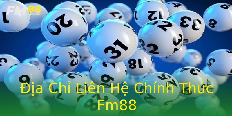 Địa Chỉ Liên Hệ Chính Thức Fm88 Địa Chỉ Liên Hệ Chính Thức Fm88