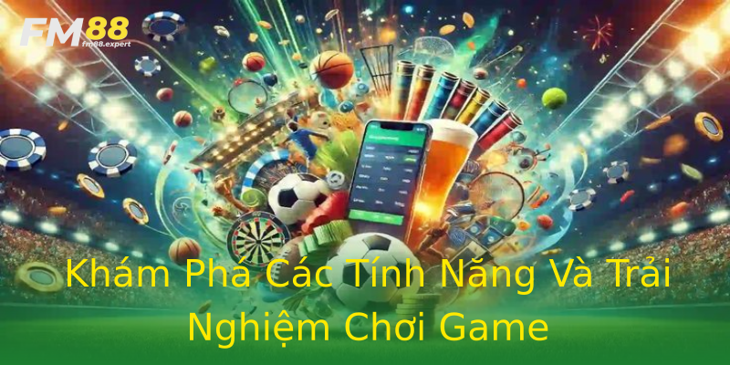 Khám Phá Các Tính Năng Và Trải Nghiệm Chơi Game Khám Phá Các Tính Năng Và Trải Nghiệm Chơi Game
