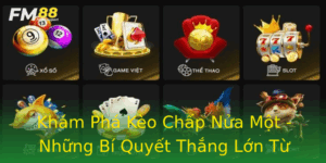 Kham Pha Keo Chap Nua Mot Nhung Bi Quyet Thang Lon Tu Fm88