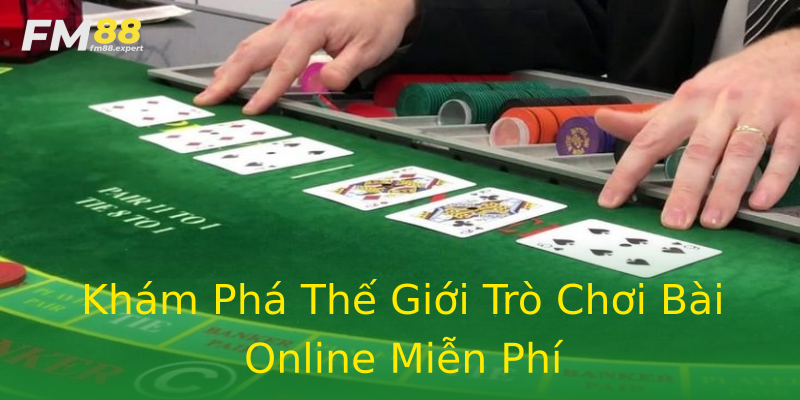 Khám Phá Thế Giới Trò Chơi Bài Online Miễn Phí Khám Phá Thế Giới Trò Chơi Bài Online Miễn Phí