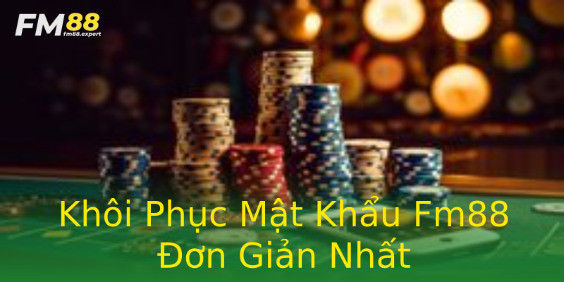 Khôi Phục Mật Khẩu Fm88 Đơn Giản Nhất Khôi Phục Mật Khẩu Fm88 Đơn Giản Nhất