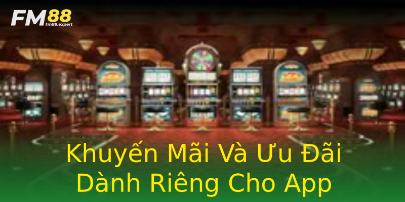Khuyến Mãi Và Ưu Đãi Dành Riêng Cho App Khuyến Mãi Và Ưu Đãi Dành Riêng Cho App