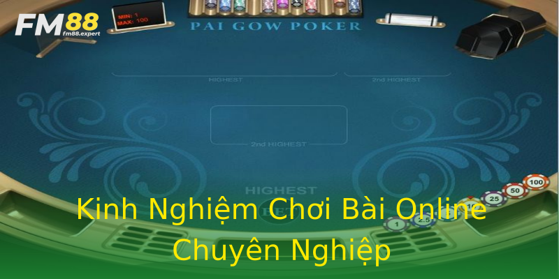 Kinh Nghiệm Chơi Bài Online Chuyên Nghiệp Kinh Nghiệm Chơi Bài Online Chuyên Nghiệp
