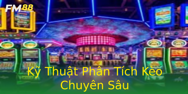 Kỹ Thuật Phân Tích Kèo Chuyên Sâu Kỹ Thuật Phân Tích Kèo Chuyên Sâu