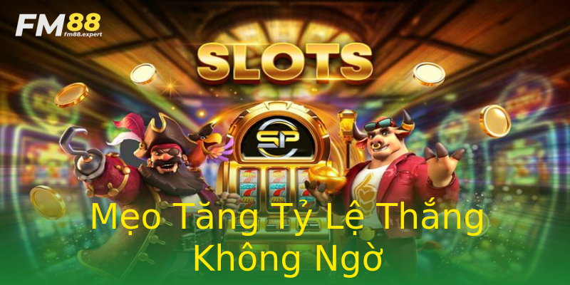 Mẹo Tăng Tỷ Lệ Thắng Không Ngờ Mẹo Tăng Tỷ Lệ Thắng Không Ngờ