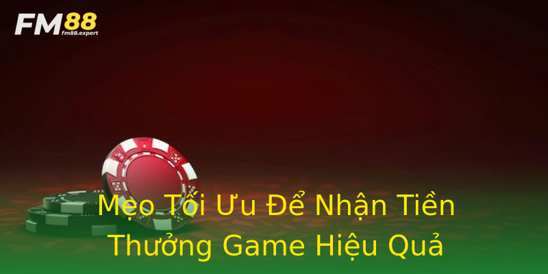 Mẹo Tối Ưu Để Nhận Tiền Thưởng Game Hiệu Quả Mẹo Tối Ưu Để Nhận Tiền Thưởng Game Hiệu Quả