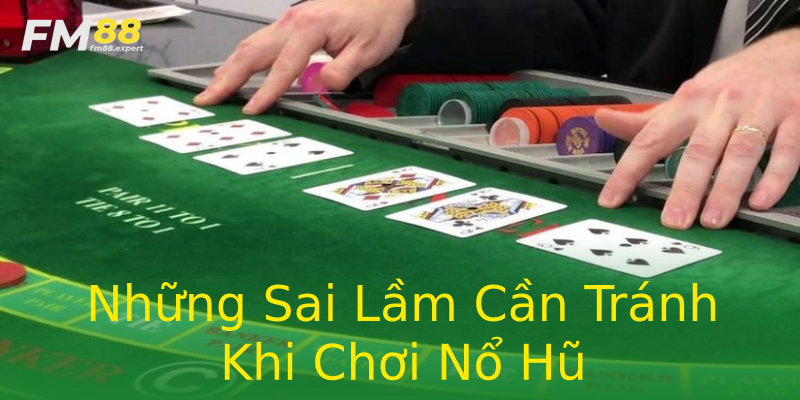 Những Sai Lầm Cần Tránh Khi Chơi Nổ Hũ Những Sai Lầm Cần Tránh Khi Chơi Nổ Hũ