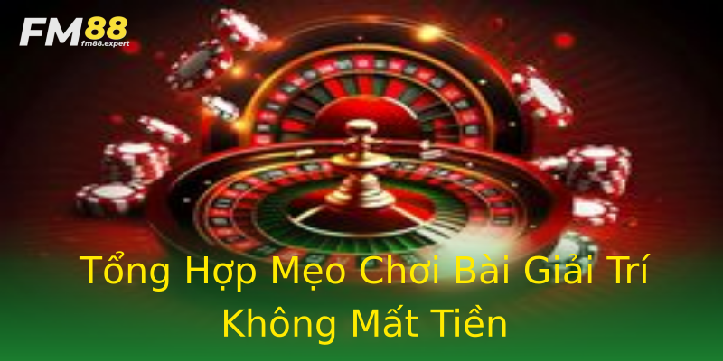 Tổng Hợp Mẹo Chơi Bài Giải Trí Không Mất Tiền Tổng Hợp Mẹo Chơi Bài Giải Trí Không Mất Tiền
