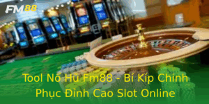 Tool No Hu Fm88 Bi Kip Chinh Phuc Inh Cao Slot Online