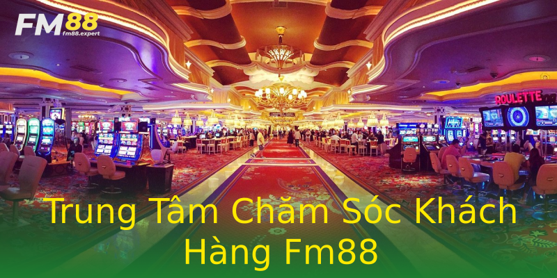 Trung Tâm Chăm Sóc Khách Hàng Fm88 Trung Tâm Chăm Sóc Khách Hàng Fm88