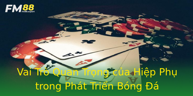Vai Trò Quan Trọng của Hiệp Phụ trong Phát Triển Bóng Đá Vai Trò Quan Trọng của Hiệp Phụ trong Phát Triển Bóng Đá